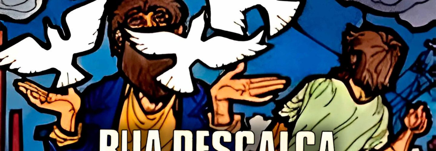 <h1>RUA DESCALÇA</h1><strong>RJ, 102 MIN</strong>